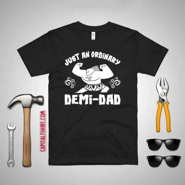 Just An Ordinary Demi Dad Shirt