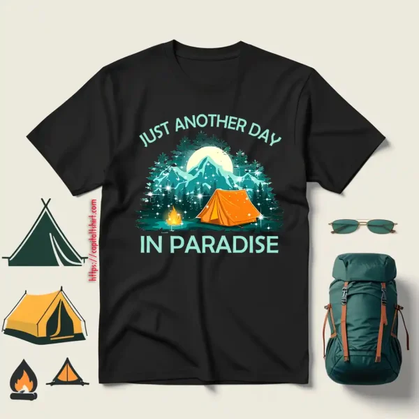 Just Another Day In Paradise Camping For Camping Lovers Shirt