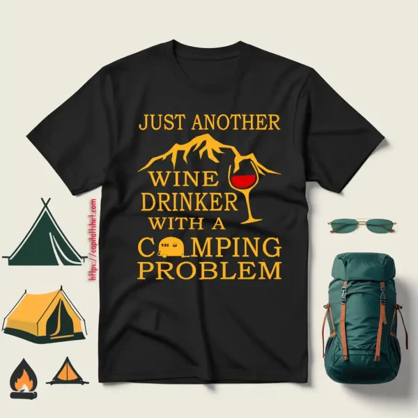 Just Another Wine Drinker With A Camping Problem Shirt