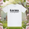 Karma Is My Boyfriend Shirt