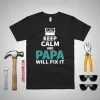 Keep Calm And Papa Will Fix It Father’s Day Shirt