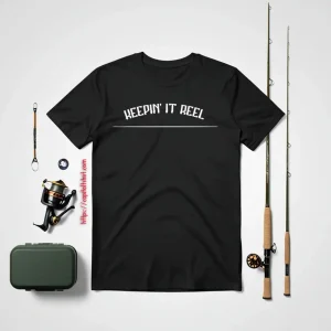 Keepin’ It Reel Fishing Funny Sarcastic Humor Shirt