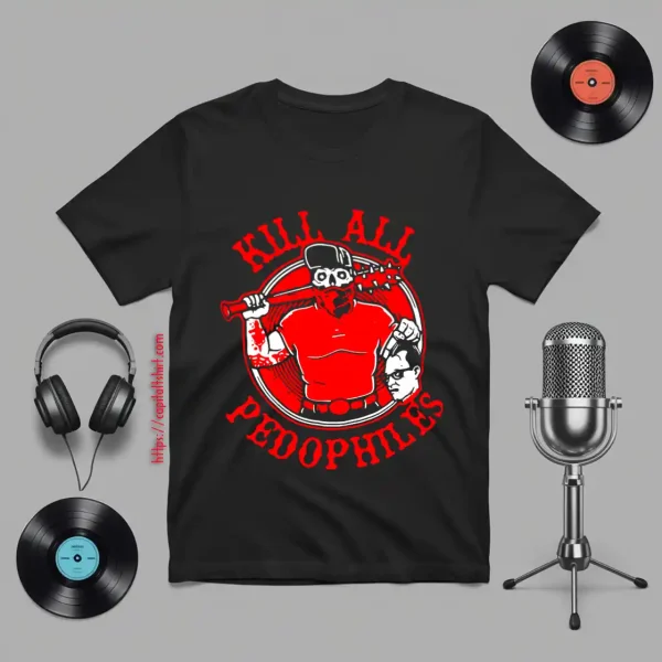 Kill All Pedophiles Shirt