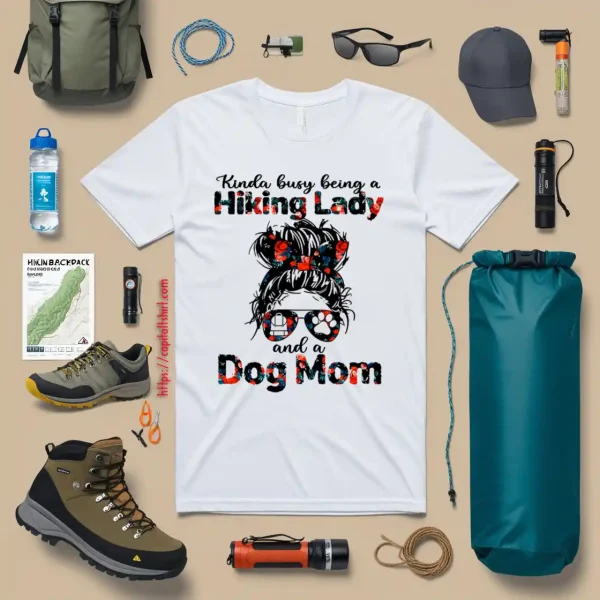 Kinda Busy Being A Hiking Lady And A Dog Mom Shirt