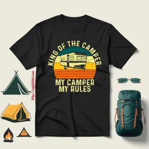 King Of The Camper My Camper My Rules Vintage For Camping Lover Shirt