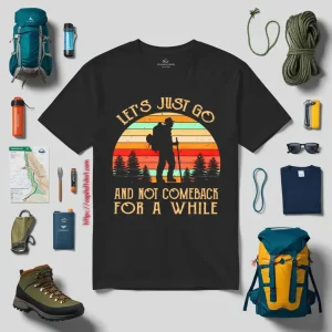 Let’s Just Go And Not Comeback For A While Vintage Forest For Travelling Hiking Shirt