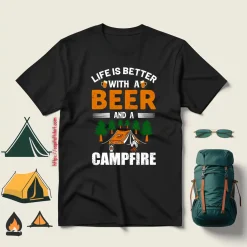 Life Is Better With A Beer And A Campfire Shirt