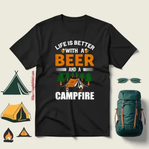 Life Is Better With A Beer And A Campfire Shirt