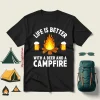 Life Is Better With A Beer And A Campfire For Camp Lover Shirt