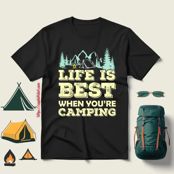 Life Is Best When You’re Camping Cool Design For Camping Lover Shirt