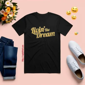 Livin' The Dream Shirt