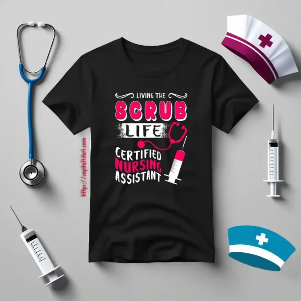 Living The Scrub Life Certified Nursing Assistant Shirt