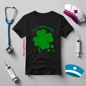 Lucky To Be A Nurse Shamrock For St Patrick’s Day Shirt