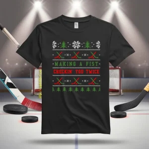 Making A First Checkin’ You Twice Ugly Christmas For Hockey Lover Shirt