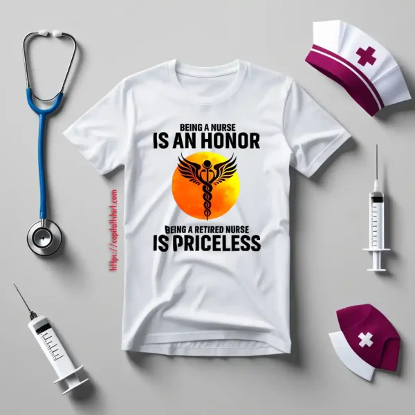 Medical Symbol Being A Nurse Is An Honor Being A Retired Nurse Is Priceless Shirt