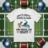 Miami Dolphins God Is Great Coffee Is Good And People Are Crazy Football NFL Shirt