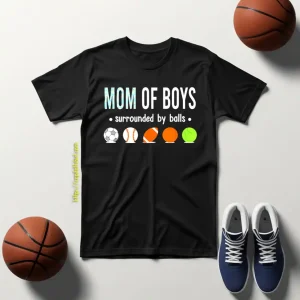 Mom Of Boys Surrounded By Balls Soccer Baseball Football Basketball Tennis Shirt