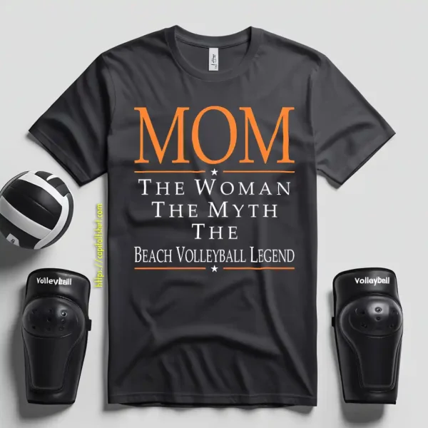 Mom The Woman The Myth The Beach Volleyball Legend Shirt