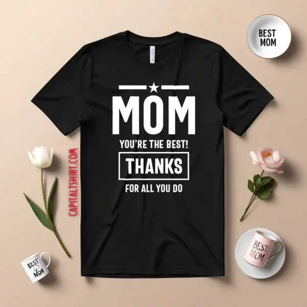 Mom You're The Best! Thanks For All You Do Fitted Shirt