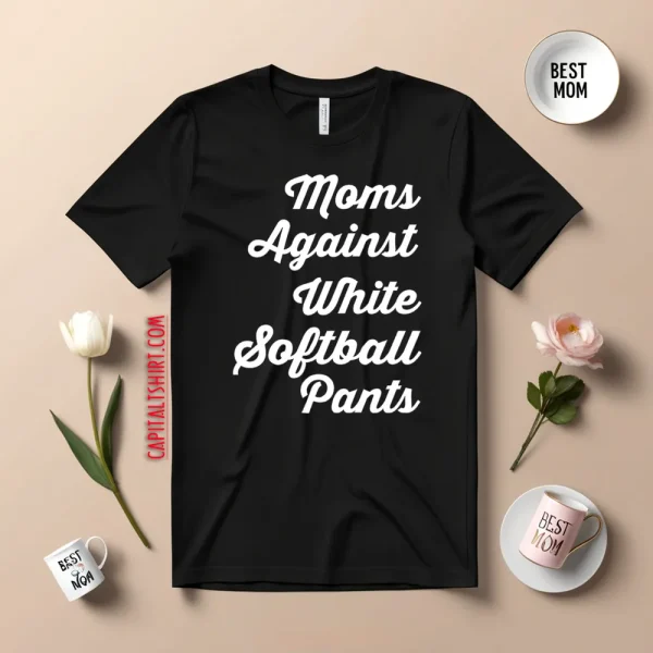 Moms Against White Softball Pants Shirt