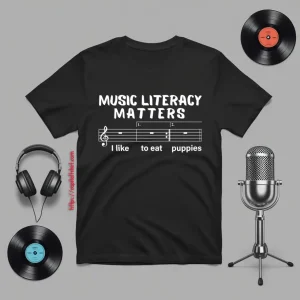 Music Literacy Matters I Like To Eat Puppies Shirt