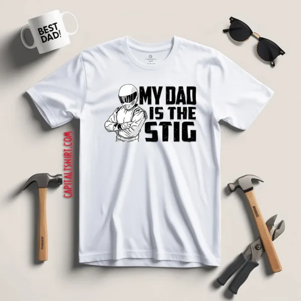 My Dad Is The Stig Shirt