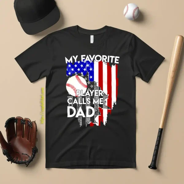 My Favorite American Baseball Player Calls Me Dad Shirt