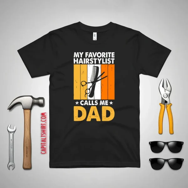 My Favorite Hairstylist Calls Me Dad Vintage Father’s Day Shirt