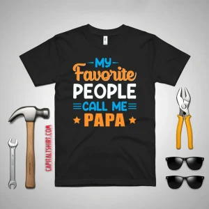 My Favorite People Call Me Papa Father’s Day Shirt