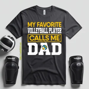 My Favorite Volleyball Player Calls Me Dad Cool Design For Proud Dad Shirt