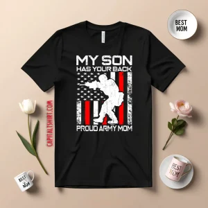 My Son Has Your Back Proud Army Mom Shirt