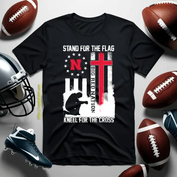 Nebraska Big Red Stand For The Flag Kneel For The Cross Big Red Nation Shirt