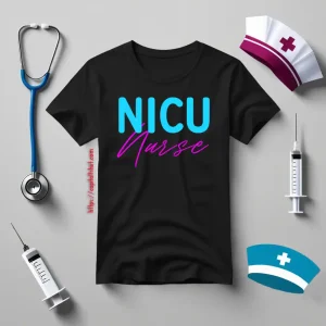 Nicu Nurse Gift For Nurse Shirt