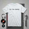 No Its Becky Shirt