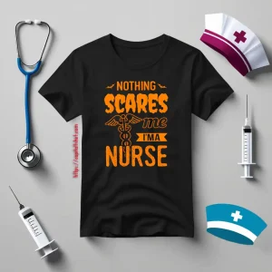 Nothing Scares Me I’m A Nurse For Halloween Shirt