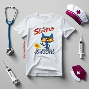 Nurse Cat Life Is Really Simple But I Insist On Making It Complicated Shirt