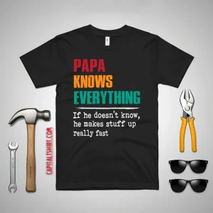 Papa Knows Everything Shirt