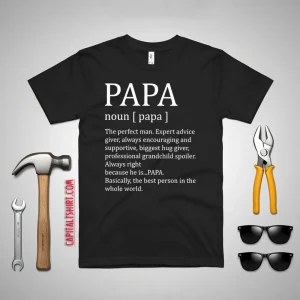 Papa The Perfect Man Expert Advice Giver Always Encouraging And Supportive Shirt