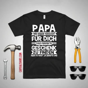 Papa Wir Haben Versucht Fur Dich Shirt