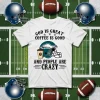 Philadelphia Eagles God Is Great Coffee Is Good And People Are Crazy Football NFL Shirt