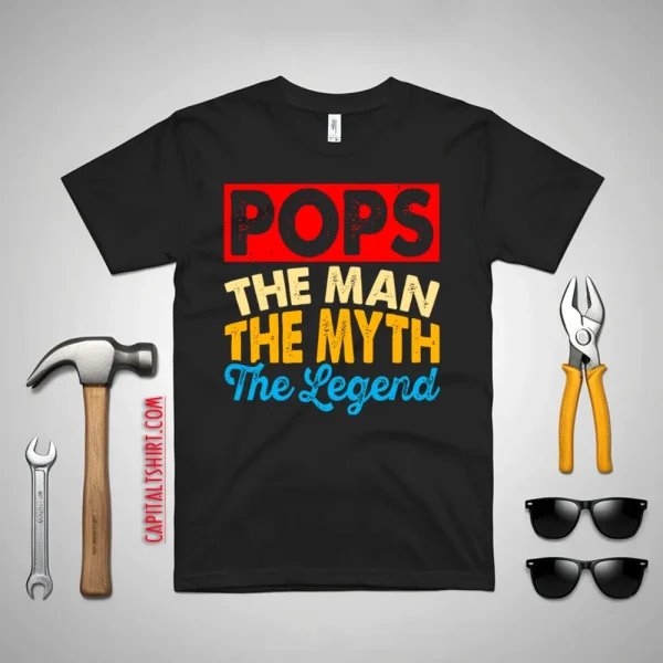 Pops The Man The Myth The Legend Grandpa Father’s Day Shirt