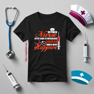 Retired Nurse Gift For Nurse’s Day Shirt