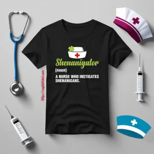 Shenanigator Noun A Nurse Life Shirt