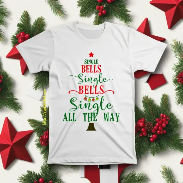 Single Bells Single Bells Single All The Way Shirt