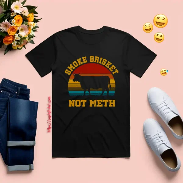 Smoke Brisket Not Meth Shirt