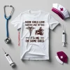 Some Girls Love Nursing And Tattoos It’s Me I’m Some Girls Shirt