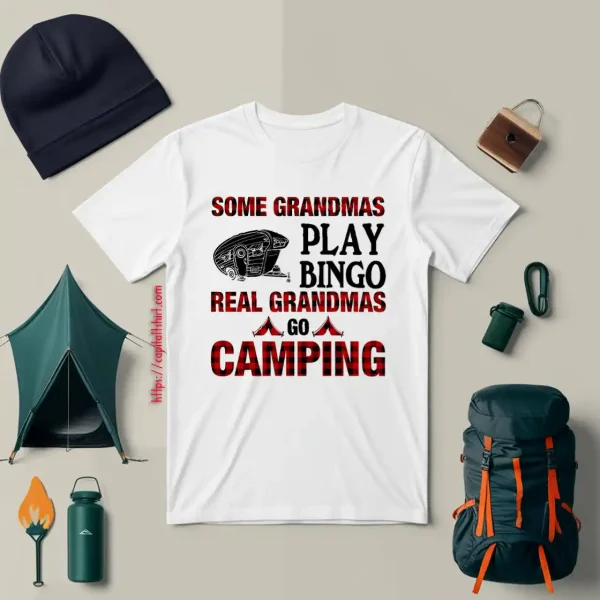 Some Grandmas Play Bingo Real Grandmas Go Camping Shirt