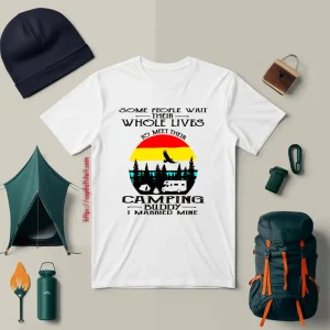 Some People Wait Their Whole Lives To Meet Their Camping Buddy I Married Mine V2 Shirt