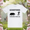 Sometimes Motivation Finds You Bear, Funny Runners Shirt