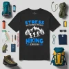 Stress Is Caused By Not Hiking Enough For Hiking Lover Shirt